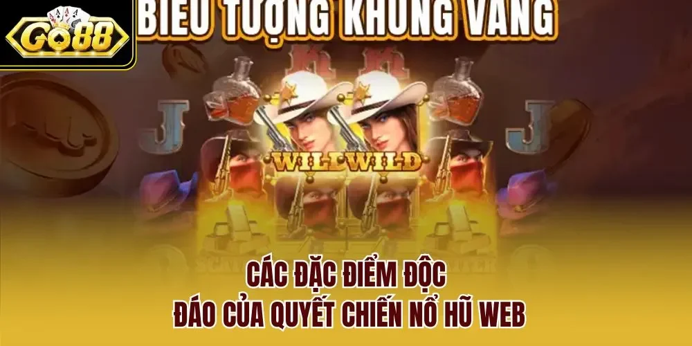 Các đặc điểm độc đáo của quyết chiến nổ hũ web