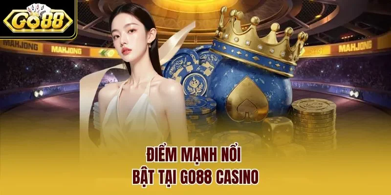Điểm mạnh nổi bật tại GO88 casino