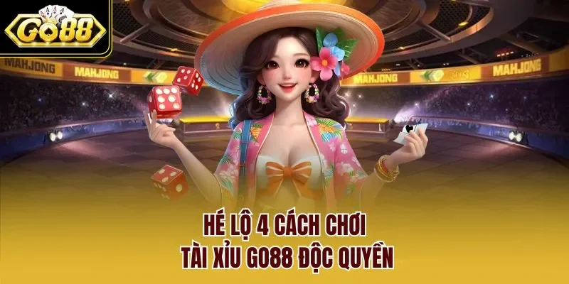 Hé lộ 4 cách chơi tài xỉu GO88 độc quyền