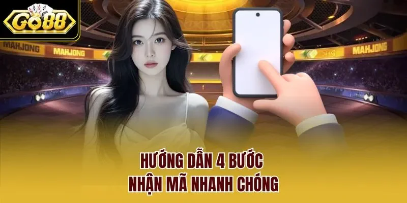 Hướng dẫn 4 bước nhận mã nhanh chóng