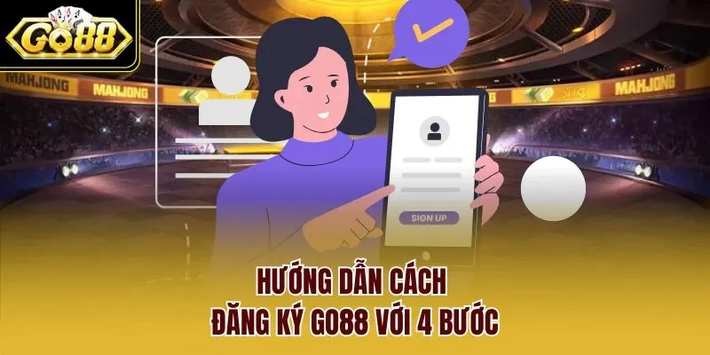 Hướng dẫn cách đăng ký GO88 với 4 bước