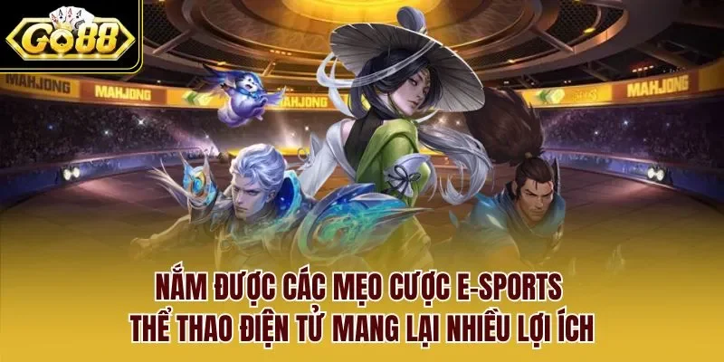 Nắm được các mẹo cược e-sports thể thao điện tử mang lại nhiều lợi ích