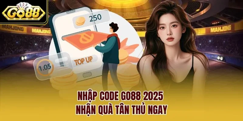 Nhập code go88 2025 nhận quà tân thủ ngay