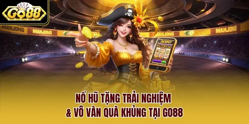 nổ hũ tặng trải nghiệm