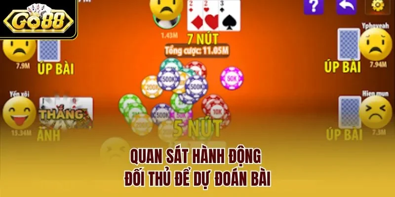 Quan sát hành động đối thủ để dự đoán bài