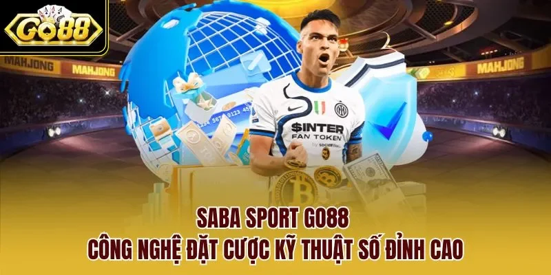 Saba Sport Go88 - Công Nghệ Đặt Cược Kỹ Thuật Số Đỉnh Cao